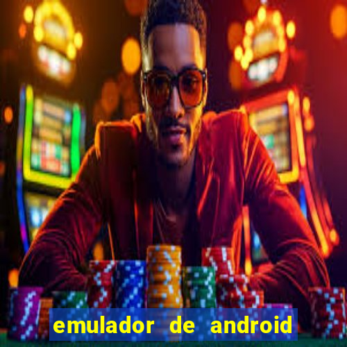 emulador de android para pc fraco