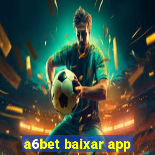 a6bet baixar app