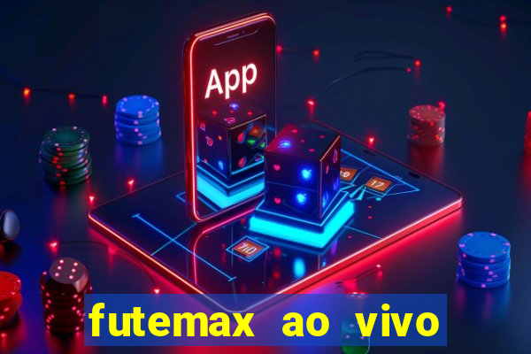 futemax ao vivo futebol ao vivo hoje