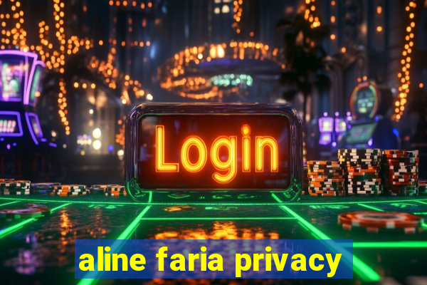 aline faria privacy