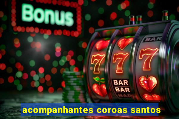 acompanhantes coroas santos