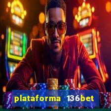 plataforma 136bet paga mesmo