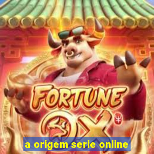 a origem serie online