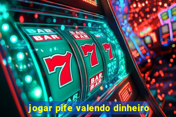 jogar pife valendo dinheiro