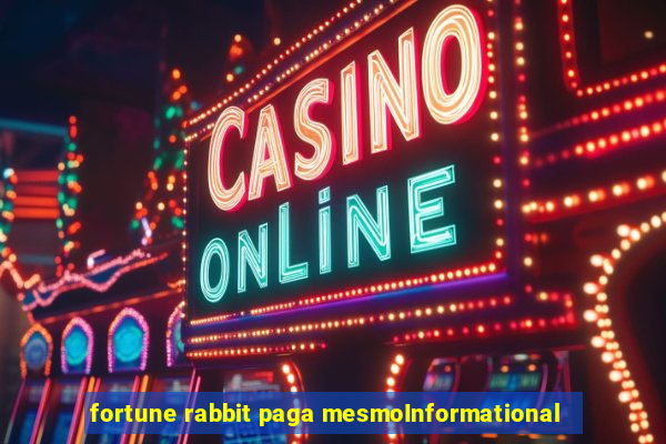 fortune rabbit paga mesmoInformational