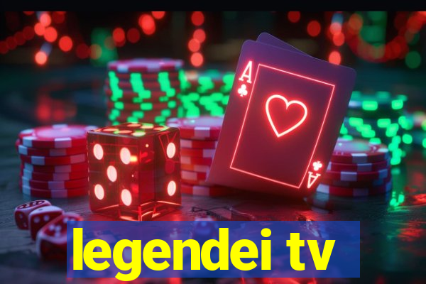 legendei tv