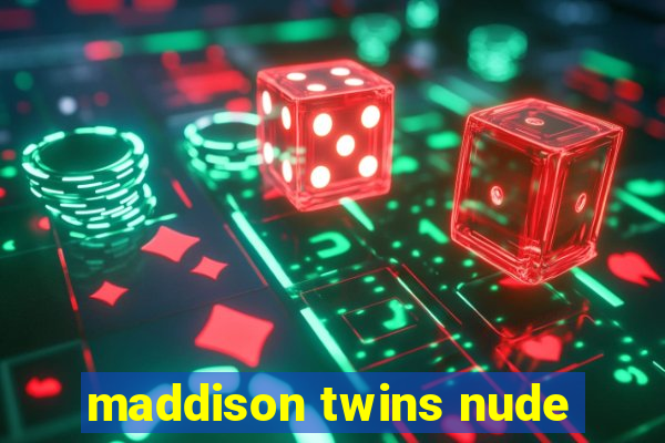 maddison twins nude