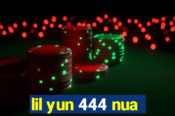 lil yun 444 nua