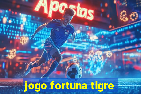 jogo fortuna tigre