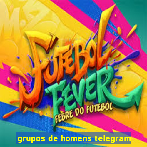 grupos de homens telegram