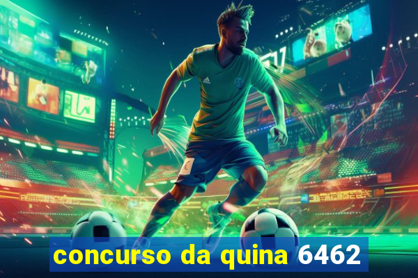 concurso da quina 6462