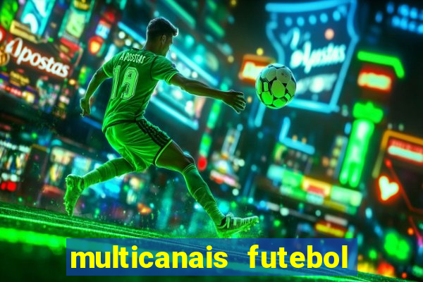 multicanais futebol ao vivo grátis