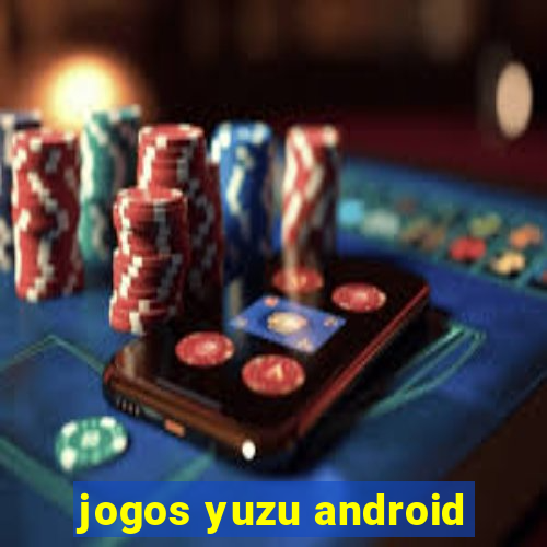 jogos yuzu android