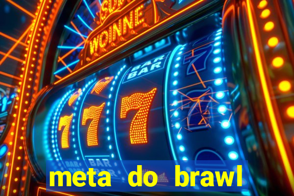 meta do brawl stars 2024