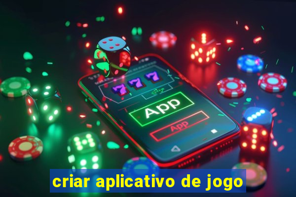 criar aplicativo de jogo