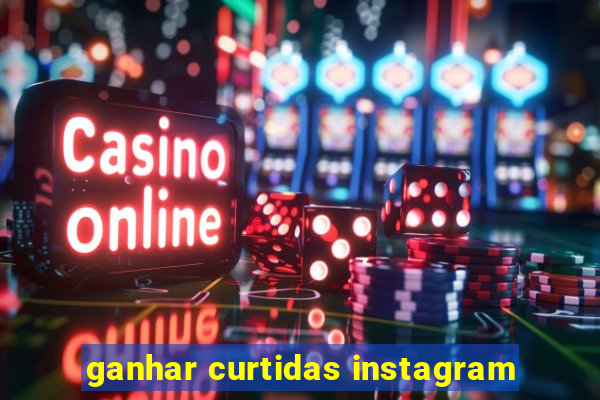 ganhar curtidas instagram