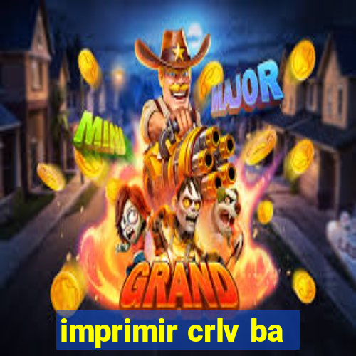 imprimir crlv ba