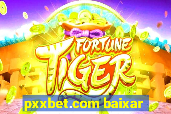 pxxbet.com baixar