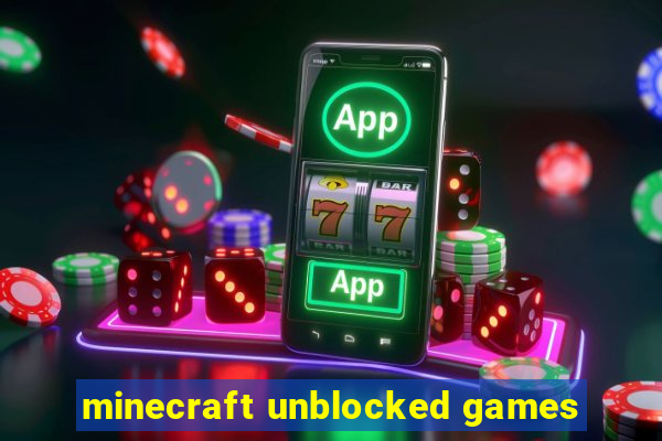 minecraft unblocked games