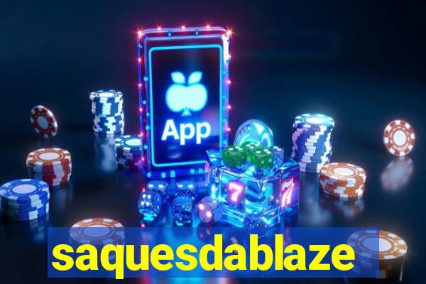 saquesdablaze