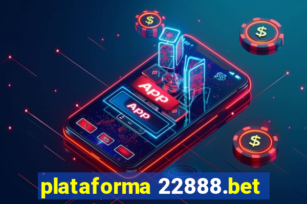 plataforma 22888.bet