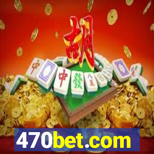 470bet.com