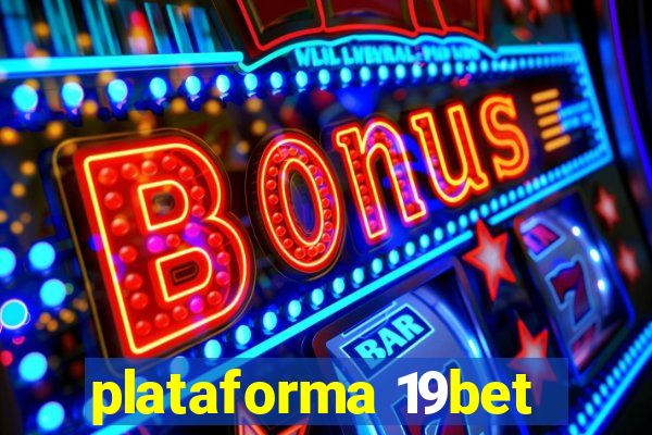 plataforma 19bet