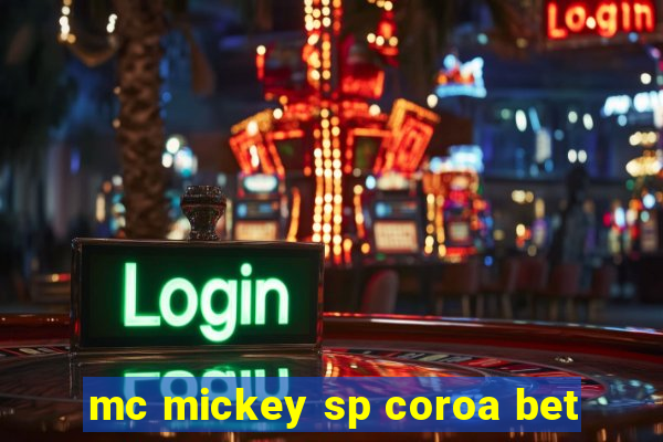 mc mickey sp coroa bet