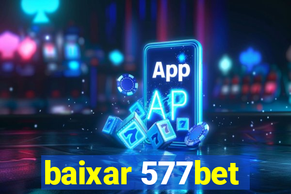 baixar 577bet