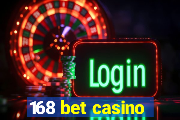 168 bet casino