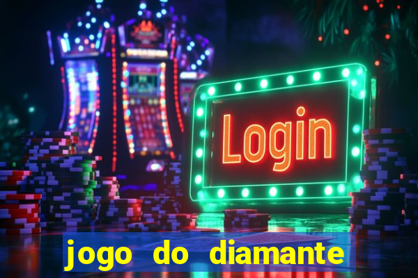 jogo do diamante para ganhar dinheiro