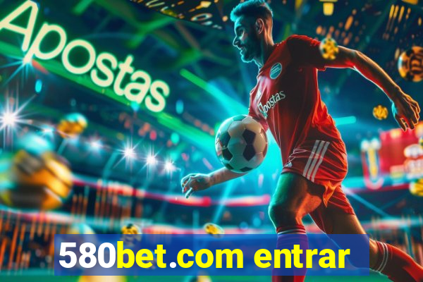 580bet.com entrar