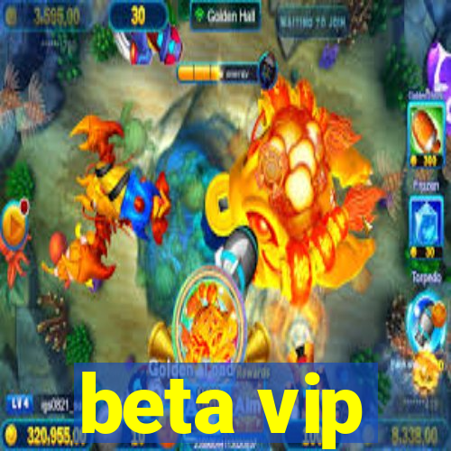 beta vip