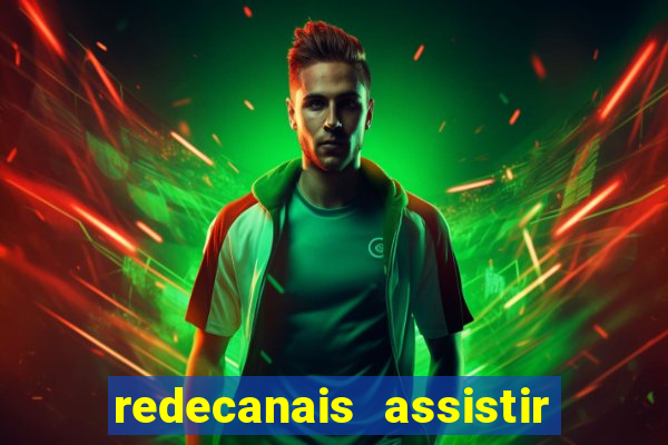 redecanais assistir futebol ao vivo