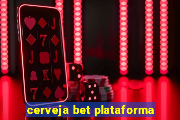 cerveja bet plataforma