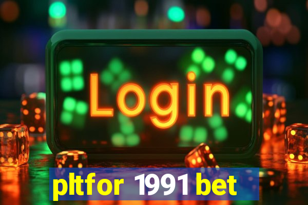 pltfor 1991 bet