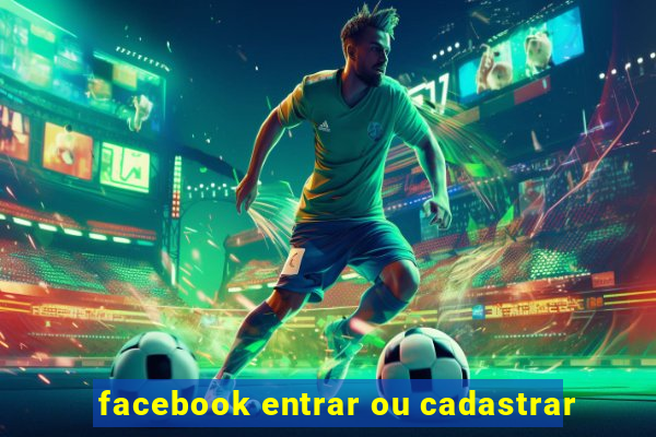 facebook entrar ou cadastrar