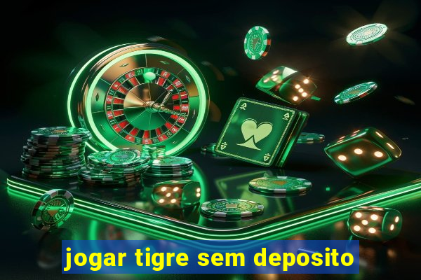 jogar tigre sem deposito