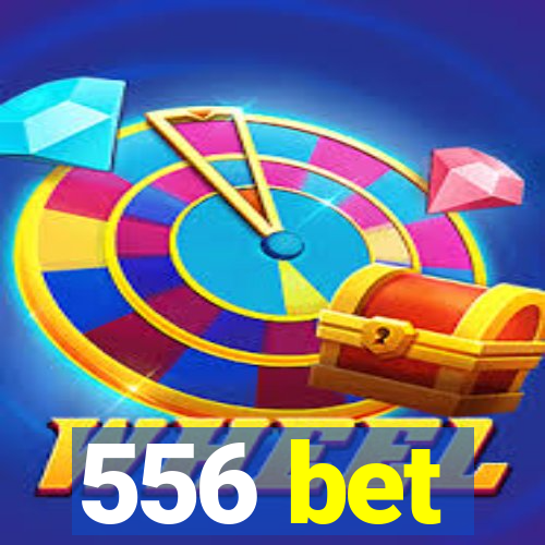 556 bet