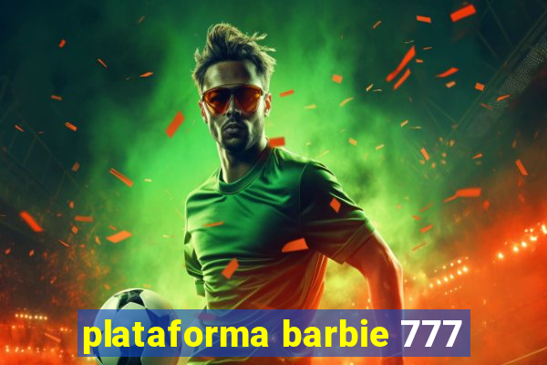 plataforma barbie 777