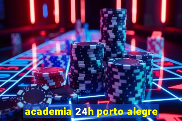 academia 24h porto alegre