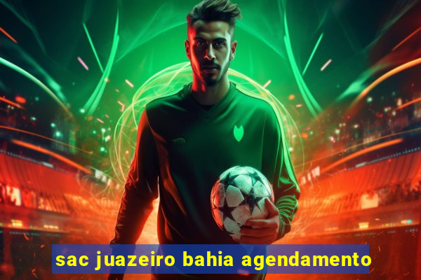 sac juazeiro bahia agendamento