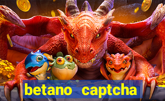 betano captcha security check