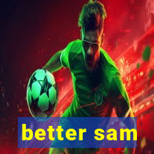 better sam