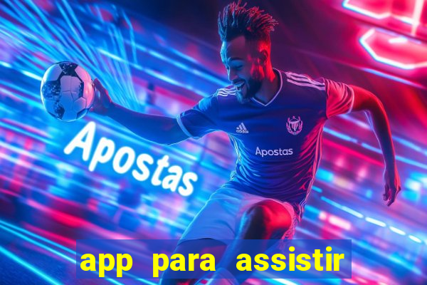 app para assistir todos os jogos de futebol