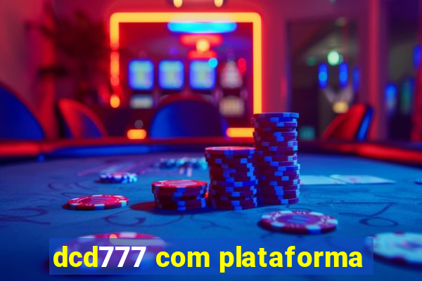 dcd777 com plataforma