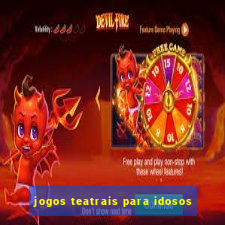 jogos teatrais para idosos