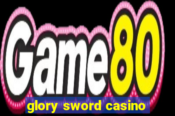 glory sword casino