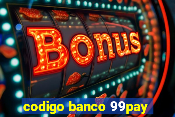 codigo banco 99pay