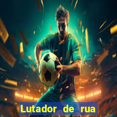 Lutador de rua filme completo dublado mega filmes